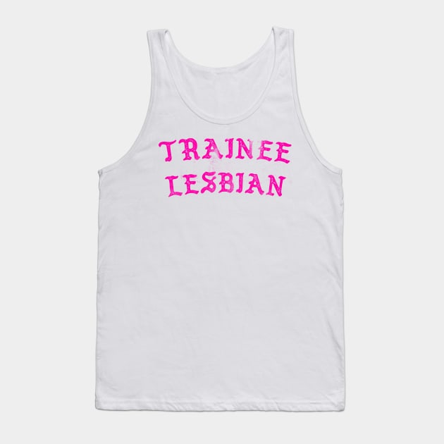 Trainee Lesbian Tank Top by DankFutura